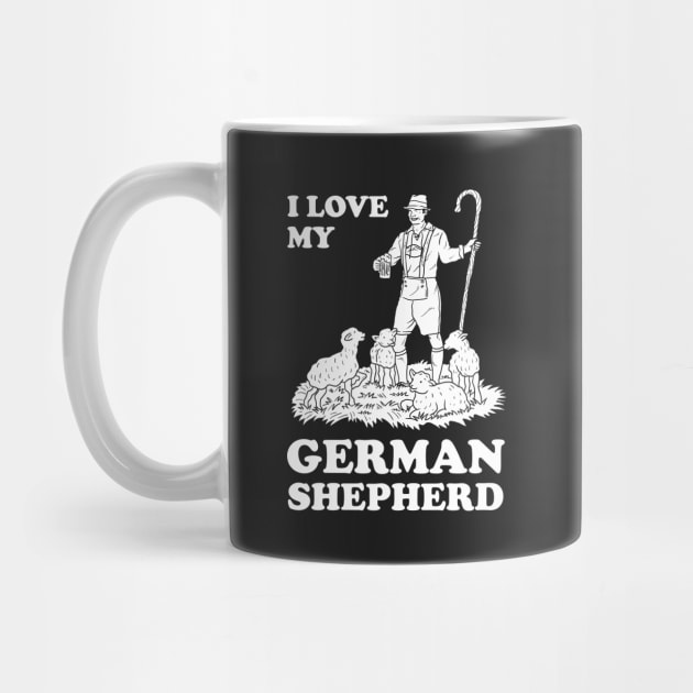 I Love My German Shepherd by dumbshirts
